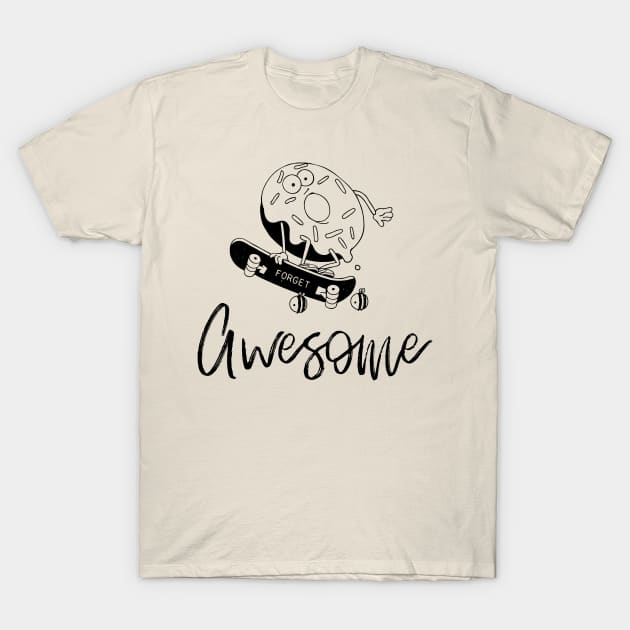 Donut forget 2 bee awesome T-Shirt by huebucket